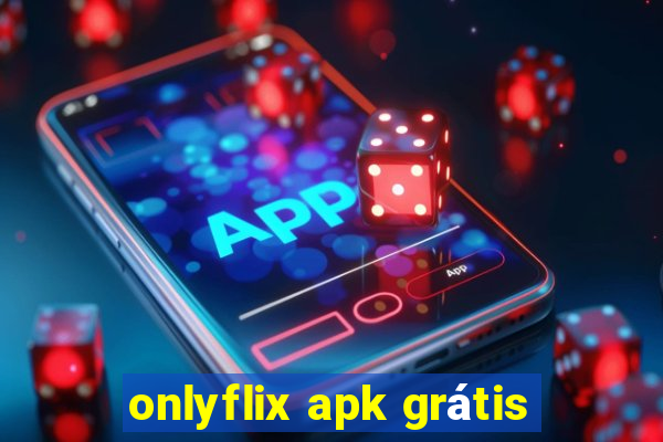 onlyflix apk grátis